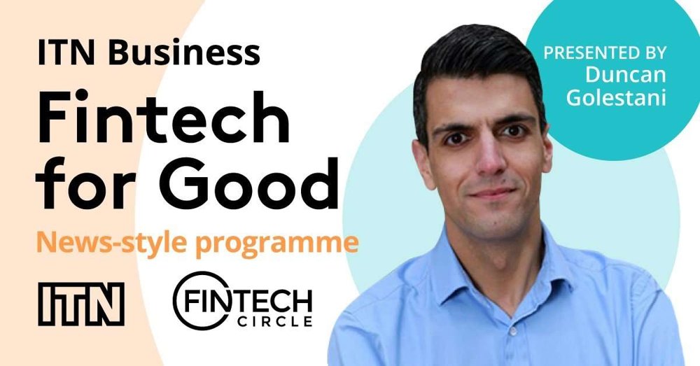 Fintech For Good — FINTECH Circle film co-produced with ITN Productions