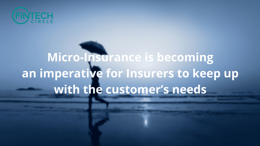 Micro-Insurance is becoming an imperative for Insurers to keep up with the customer’s needs