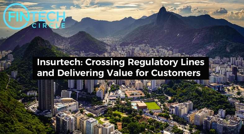 Insurtech: Crossing Regulatory Lines and Delivering Value for Customers