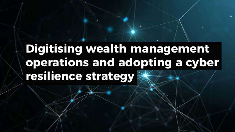 Digitising wealth management operations an
