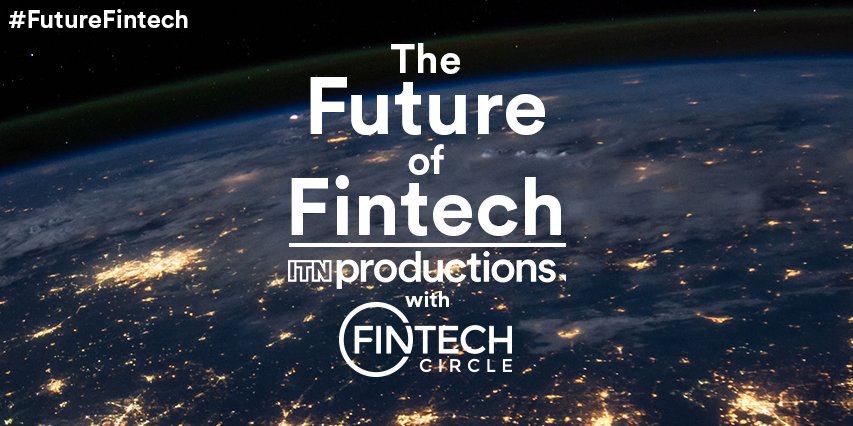 The Future of Fintech — FINTECH Circle film co-produced with ITN Productions