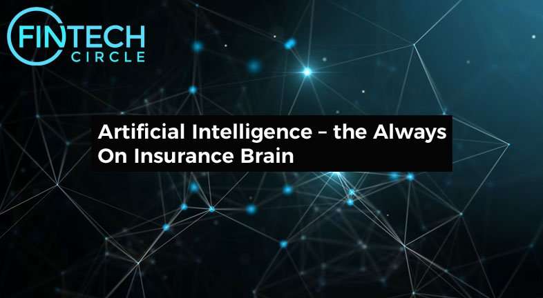 Artificial Intelligence – the Always On Insurance Brain