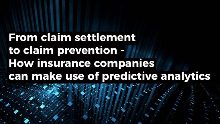 From claim settlement to claim prevention – How