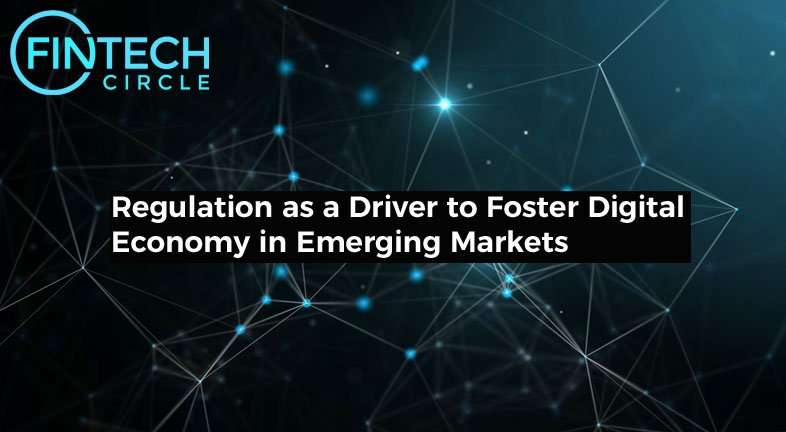 Regulation as a Driver to Foster Digital Economy in Emerging Markets