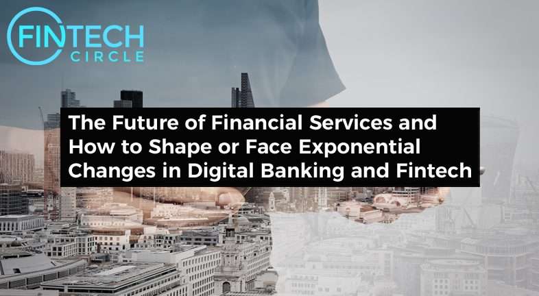 The Future of Financial Services and How to Shape