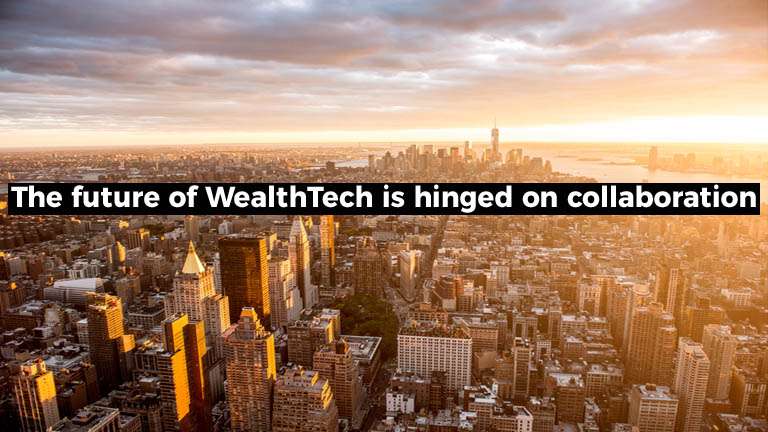 The future of WealthTech is hinged on collaboration
