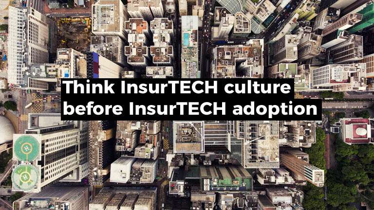 Think InsurTECH culture before InsurTECH adoption