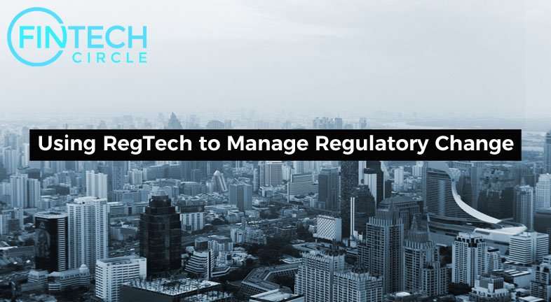 Using RegTech to Manage Regulatory Change
