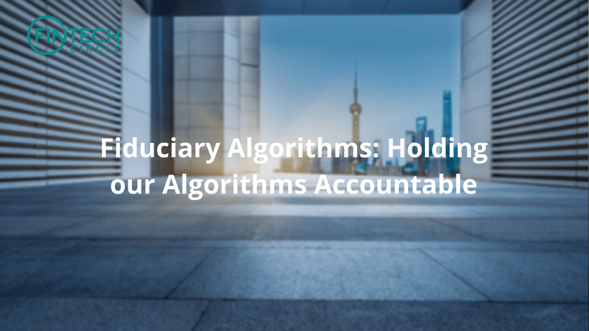 Fiduciary Algorithms: Holding our Algorithms Accountable