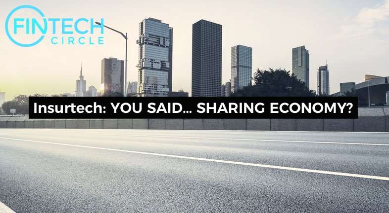 InsurTech: YOU SAID… SHARING ECONOMY?