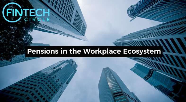 Pensions in the Workplace Ecosystem