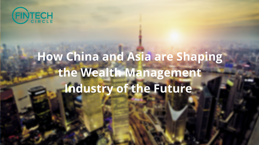 How China and Asia are Shaping the Wealth Management Industry