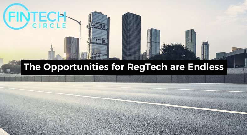 The Opportunities for RegTech are Endless