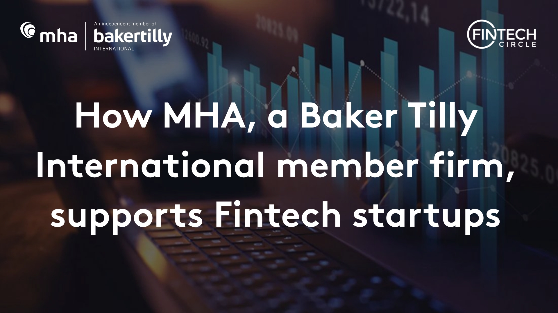 How MHA, a Baker Tilly International member firm, supports Fintech startups