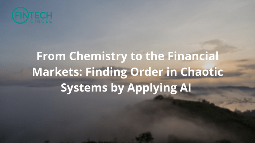 From Chemistry to the Financial Markets: Finding Order in Chaotic Systems by Applying AI