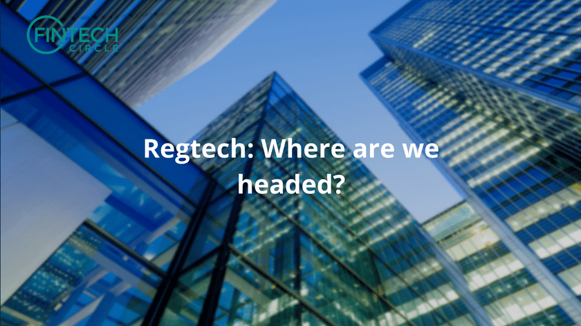 Regtech: Where are we headed?