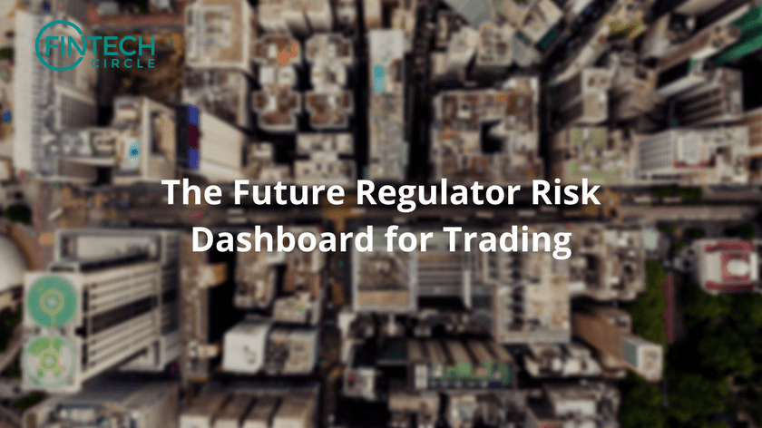 The Future Regulator Risk Dashboard for Trading