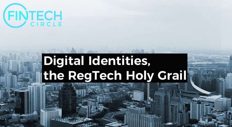Digital Identities, the RegTech Holy Grail