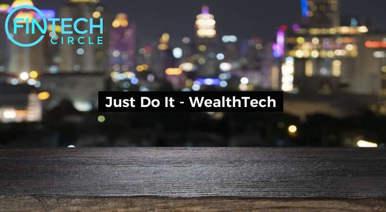Just Do It – WealthTech