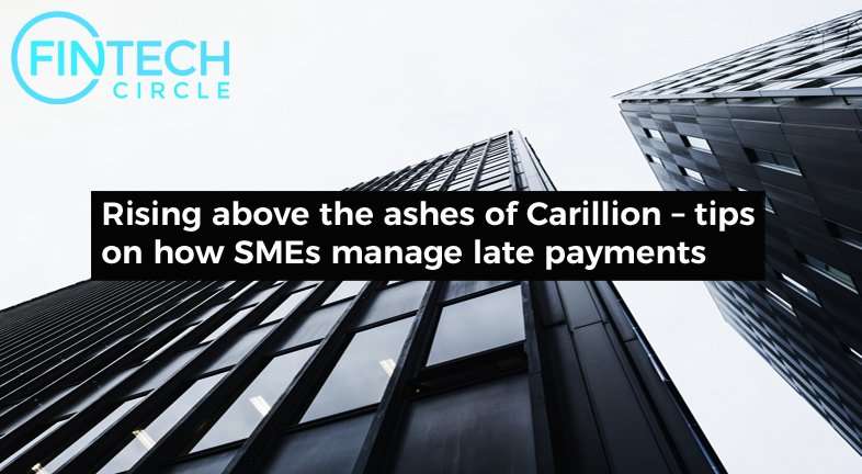 Rising above the Ashes of Carillion – Tips on how SMEs manage Late Payments
