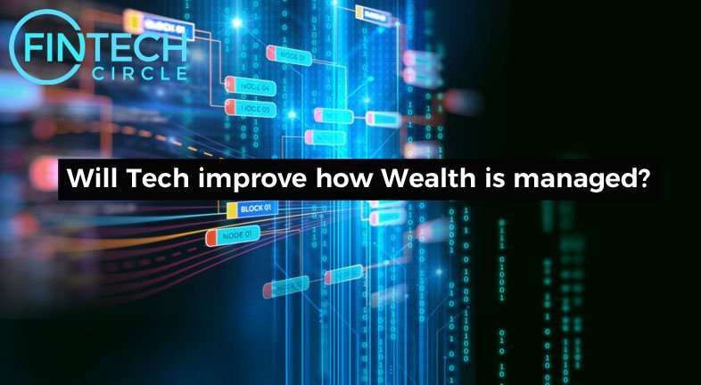 Will Tech improve how Wealth is managed?