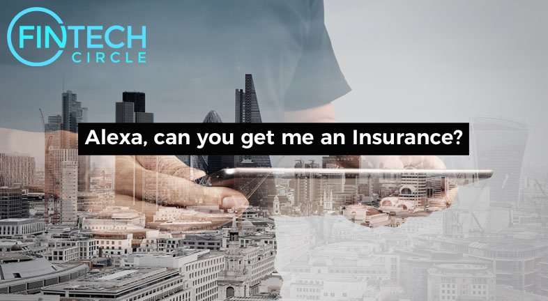 Alexa, can you get me an Insurance?