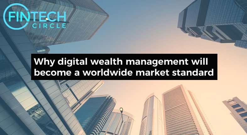 Why digital wealth management will become a worldwide market standard