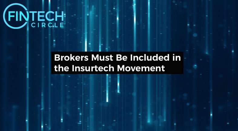 Brokers Must Be Included in the Insurtech Movement
