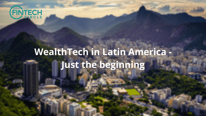 WealthTech in Latin America – Just the beginning