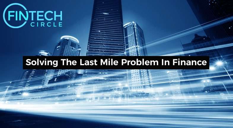 Solving The Last Mile Problem In Finance