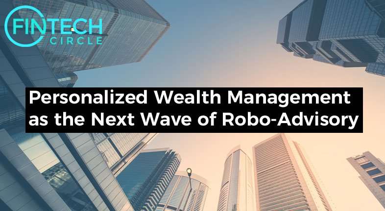 Personalized Wealth Management as the Next Wave of Robo-Advisory