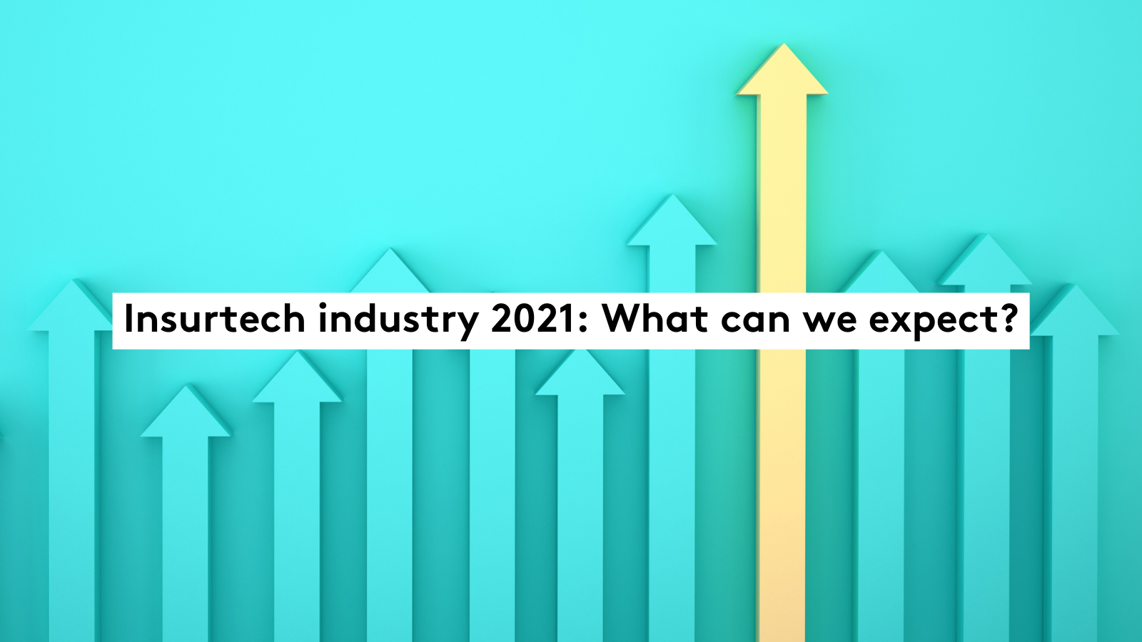 Insurtech industry 2021: What can we expect?