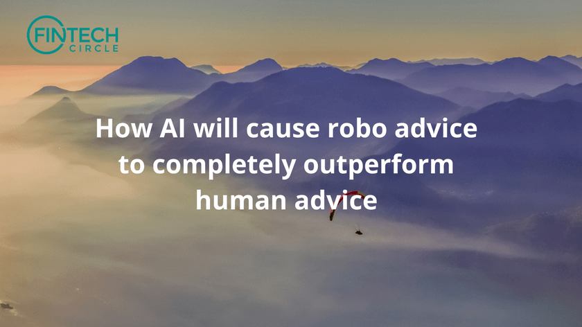 How AI will cause robo advice to completely outperform human advice