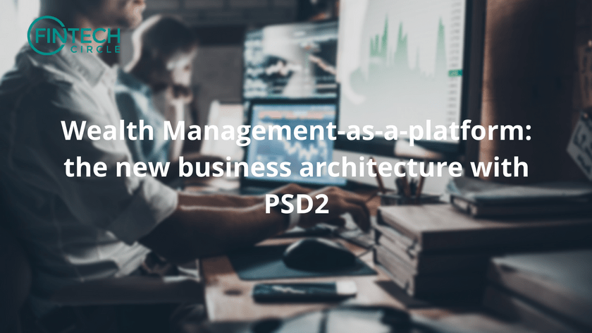 Wealth Management-as-a-platform: new architecture with PSD2