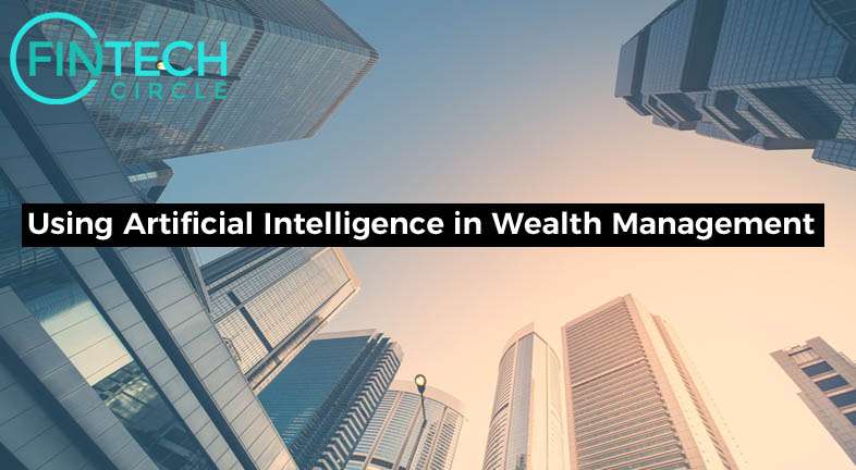 Using Artificial Intelligence in Wealth Management