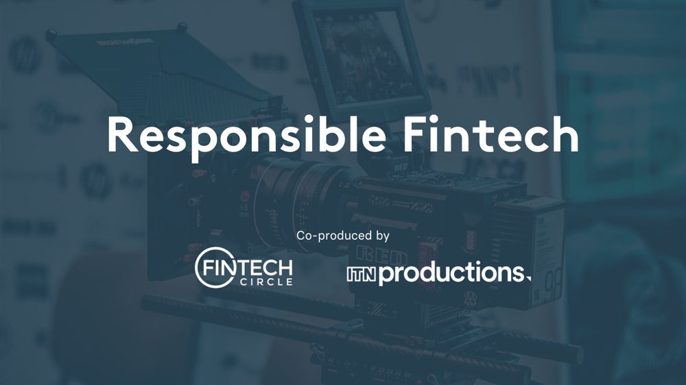 Responsible Fintech — FINTECH Circle film co-produced with ITN Productions