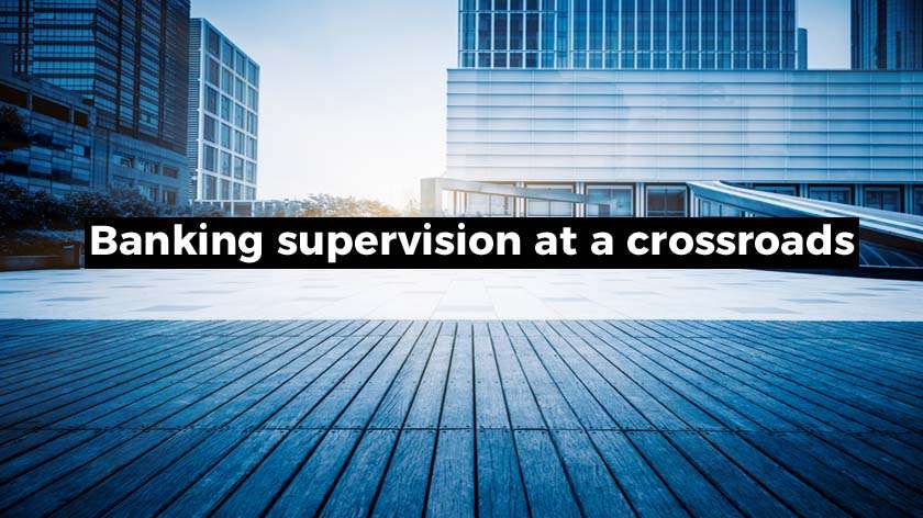 Banking supervision at a crossroads