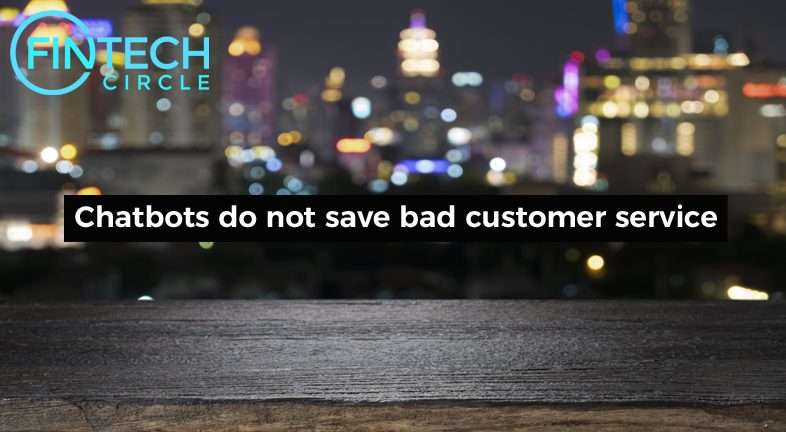 Chatbots do not save bad customer service