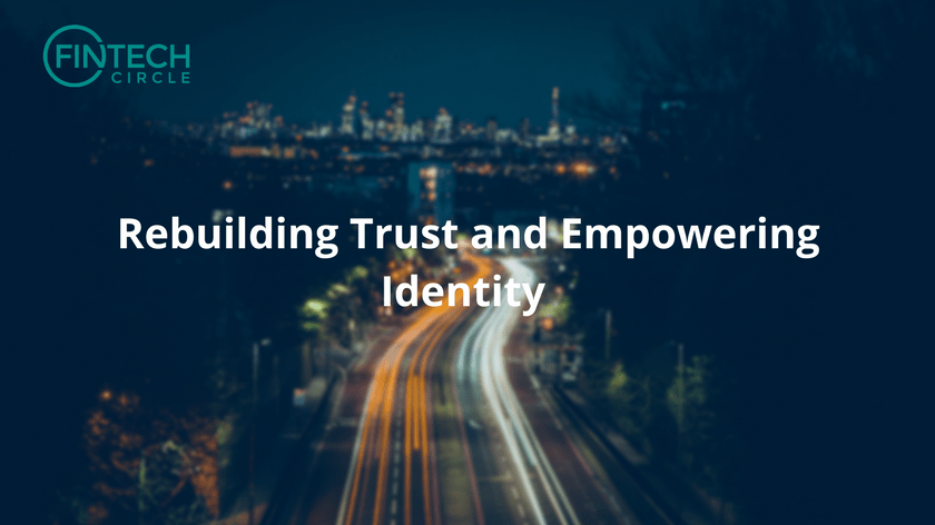 Rebuilding Trust and Empowering Identity