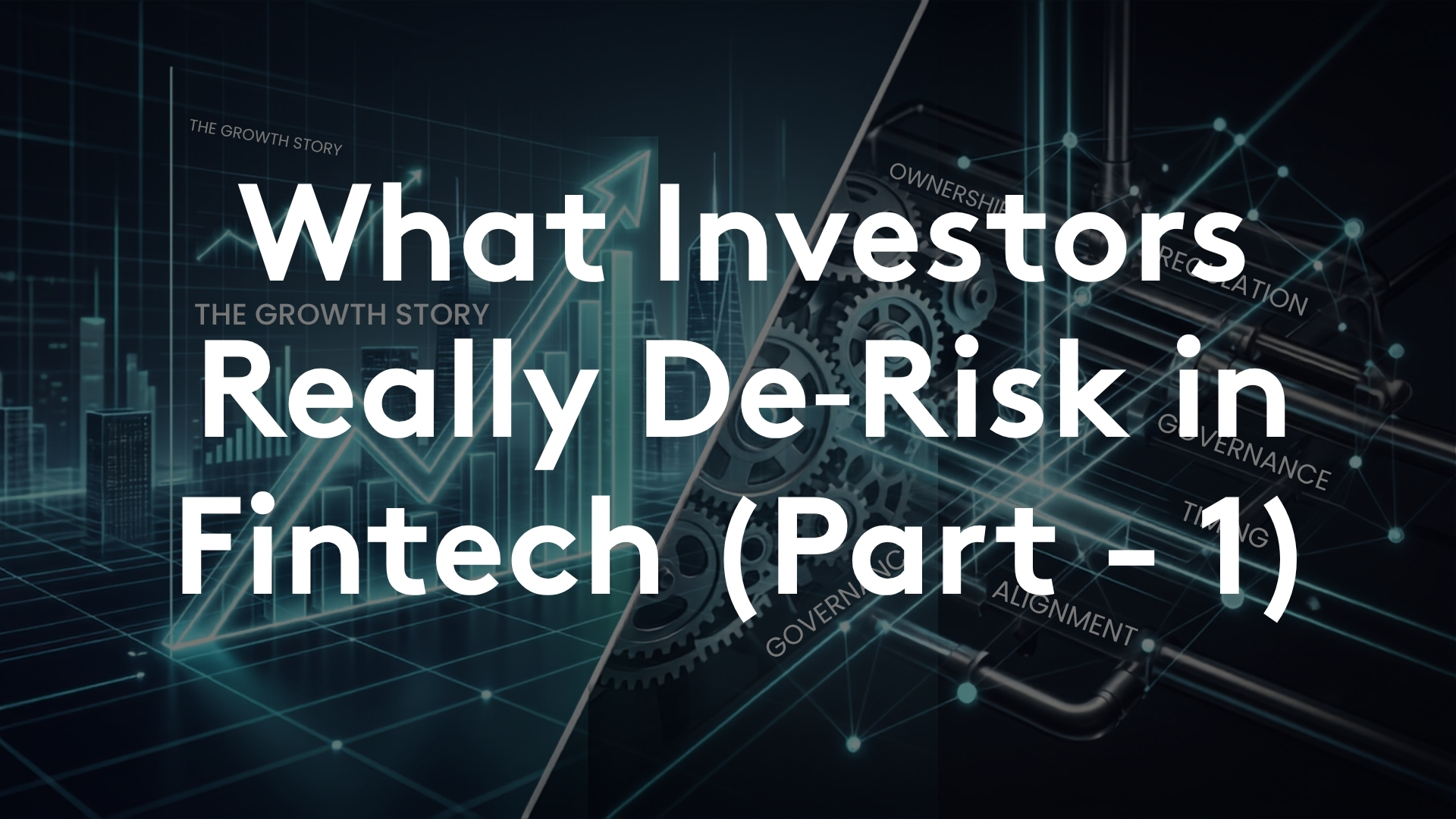 What Investors Really De-Risk in Fintech (Part 1)